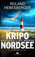 Kripo Nordsee – Hasserfülltes Borkum: Küstenkrimi Cover des Buches Kripo Nordsee – Hasserfülltes Borkum: Küstenkrimi (ISBN: 9783691400748)