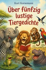 Über fünfzig lustige Tiergedichte Cover des Buches Über fünfzig lustige Tiergedichte (ISBN: 9783692431635)
