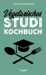 Vegetarisches Studi-Kochbuch Cover des Buches Vegetarisches Studi-Kochbuch (ISBN: 9783692640068)