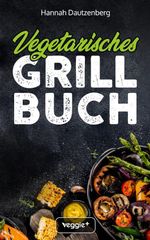 Vegetarisches Grillbuch Cover des Buches Vegetarisches Grillbuch (ISBN: 9783692640150)