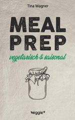 Meal Prep - vegetarisch und saisonal Cover des Buches Meal Prep - vegetarisch und saisonal (ISBN: 9783692640181)