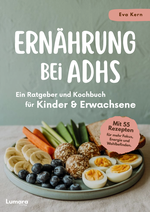 Ernährung bei ADHS - Ein Ratgeber und Kochbuch für Kinder und Erwachsene Cover des Buches Ernährung bei ADHS - Ein Ratgeber und Kochbuch für Kinder und Erwachsene (ISBN: 9783692730134)