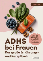 ADHS bei Frauen | Das große Ernährungs- und Rezeptbuch: ADHS verstehen, essen, leben: 50 Rezepte & Strategien für Frauen mit Kirmes im Kopf Cover des Buches ADHS bei Frauen | Das große Ernährungs- und Rezeptbuch: ADHS verstehen, essen, leben: 50 Rezepte & Strategien für Frauen mit Kirmes im Kopf (ISBN: 9783692730189)