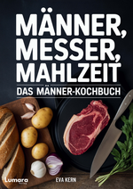 Kochbuch für Männer: Männer, Messer, Mahlzeit - 95 Rezepte für Männer - Anfänger Kochbuch als Männer Geschenke Cover des Buches Kochbuch für Männer: Männer, Messer, Mahlzeit - 95 Rezepte für Männer - Anfänger Kochbuch als Männer Geschenke (ISBN: 9783692730219)
