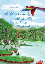 Thaddaeus Haenke und die stille Erforschung Südamerikas Cover des Buches Thaddaeus Haenke und die stille Erforschung Südamerikas (ISBN: 9783693990025)