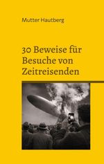 30 Beweise für Besuche von Zeitreisenden Cover des Buches 30 Beweise für Besuche von Zeitreisenden (ISBN: 9783695103751)
