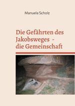 Die Gefährten des Jakobsweges - die Gemeinschaft Cover des Buches Die Gefährten des Jakobsweges - die Gemeinschaft (ISBN: 9783695105151)