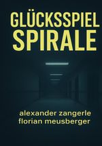 Glückspiel spirale Cover des Buches Glückspiel spirale (ISBN: 9783695105229)