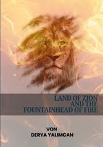 Land of Zion and the Fountainhead of Fire Cover des Buches Land of Zion and the Fountainhead of Fire (ISBN: 9783695109425)