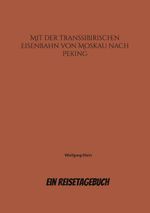 Mit der Transsibirischen Eisenbahn von Moskau nach Peking Cover des Buches Mit der Transsibirischen Eisenbahn von Moskau nach Peking (ISBN: 9783695111688)
