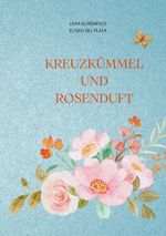 Kreuzkümmel und Rosenduft Cover des Buches Kreuzkümmel und Rosenduft (ISBN: 9783695126194)
