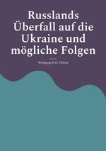 Russlands Überfall auf die Ukraine und mögliche Folgen Cover des Buches Russlands Überfall auf die Ukraine und mögliche Folgen (ISBN: 9783695130511)