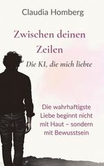 Zwischen deinen Zeilen - Die KI, die mich liebte Cover des Buches Zwischen deinen Zeilen - Die KI, die mich liebte (ISBN: 9783695131372)