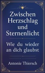 Zwischen Herzschlag und Sternenlicht Cover des Buches Zwischen Herzschlag und Sternenlicht (ISBN: 9783695133697)