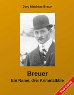 Breuer - Ein Name, drei Kriminalfälle Cover des Buches Breuer - Ein Name, drei Kriminalfälle (ISBN: 9783695135912)