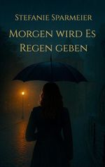 Morgen wird es Regen geben Cover des Buches Morgen wird es Regen geben (ISBN: 9783695143948)