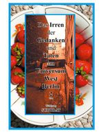 Das Irren der Gedanken und Taten im Universum West-Berlin 2 Cover des Buches Das Irren der Gedanken und Taten im Universum West-Berlin 2 (ISBN: 9783695144273)