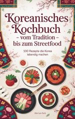 Koreanisches Kochbuch - Vom Tradition bis zum Streetfood: Cover des Buches Koreanisches Kochbuch - Vom Tradition bis zum Streetfood: (ISBN: 9783695155606)