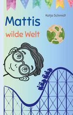 Mattis wilde Welt Cover des Buches Mattis wilde Welt (ISBN: 9783695155675)
