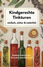 Kindgerechte Tinkturen Cover des Buches Kindgerechte Tinkturen (ISBN: 9783695159192)