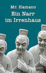 Ein Narr im Irrenhaus Cover des Buches Ein Narr im Irrenhaus (ISBN: 9783695159222)