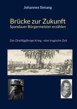 Brücke zur Zukunft - Spandauer Bürgermeister erzählen Cover des Buches Brücke zur Zukunft - Spandauer Bürgermeister erzählen (ISBN: 9783695160082)
