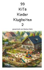 99 Kita Kinder Klugheiten Cover des Buches 99 Kita Kinder Klugheiten (ISBN: 9783695160174)