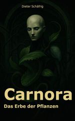 Carnora, das Erbe der Pflanzen Cover des Buches Carnora, das Erbe der Pflanzen (ISBN: 9783695160815)