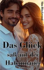 Das Glück saß auf der Hafenmauer Cover des Buches Das Glück saß auf der Hafenmauer (ISBN: 9783695170395)