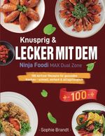 Knusprig & Lecker mit dem Ninja Foodi MAX Dual Zone Cover des Buches Knusprig & Lecker mit dem Ninja Foodi MAX Dual Zone (ISBN: 9783695170890)