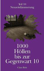1000 Höllen bis zur Gegenwart X Cover des Buches 1000 Höllen bis zur Gegenwart X (ISBN: 9783695171613)