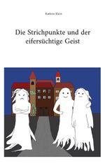 Die Strichpunkte und der eifersüchtige Geist Cover des Buches Die Strichpunkte und der eifersüchtige Geist (ISBN: 9783695176991)