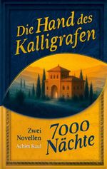Die Hand des Kalligrafen / Siebentausend Nächte Cover des Buches Die Hand des Kalligrafen / Siebentausend Nächte (ISBN: 9783695183845)