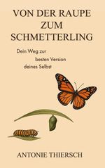 Von der Raupe zum Schmetterling Cover des Buches Von der Raupe zum Schmetterling (ISBN: 9783695184873)