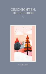 Geschichten, die bleiben Cover des Buches Geschichten, die bleiben (ISBN: 9783695184996)