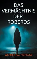 Das Vermächtnis der Roberos Cover des Buches Das Vermächtnis der Roberos (ISBN: 9783695186600)