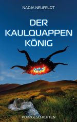Der Kaulquappenkönig Cover des Buches Der Kaulquappenkönig (ISBN: 9783695188178)