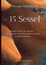 15 Sessel - Dein Therapie Begleitbuch durch die Sitzungen Cover des Buches 15 Sessel - Dein Therapie Begleitbuch durch die Sitzungen (ISBN: 9783695190058)
