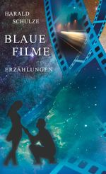 Blaue Filme Cover des Buches Blaue Filme (ISBN: 9783695191161)