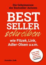 Bestseller schreiben wie Fitzek, Link, Adler-Olsen u.v.m. Cover des Buches Bestseller schreiben wie Fitzek, Link, Adler-Olsen u.v.m. (ISBN: 9783695192915)
