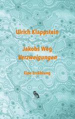 Jakobs Weg. Verzweigungen Cover des Buches Jakobs Weg. Verzweigungen (ISBN: 9783695193295)