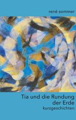 Tia und die Rundung der Erde Cover des Buches Tia und die Rundung der Erde (ISBN: 9783695197736)