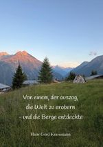Von einem, der auszog, die Welt zu erobern - und die Berge entdeckte Cover des Buches Von einem, der auszog, die Welt zu erobern - und die Berge entdeckte (ISBN: 9783695198740)