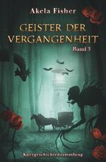 Geister der Vergangenheit Band 3 Cover des Buches Geister der Vergangenheit Band 3 (ISBN: 9783695624157)