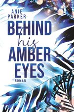 Behind His Amber Eyes Cover des Buches Behind His Amber Eyes (ISBN: 9783695634439)
