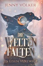 Die Weltenfalten - In Eisen verewigt Cover des Buches Die Weltenfalten - In Eisen verewigt (ISBN: 9783695660148)