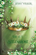 Braut der Seelenkrone Cover des Buches Braut der Seelenkrone (ISBN: 9783695660698)
