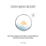 Dein Kind bleibt Cover des Buches Dein Kind bleibt (ISBN: 9783695706211)