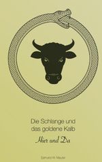 Die Schlange und das goldene Kalb Cover des Buches Die Schlange und das goldene Kalb (ISBN: 9783695709656)