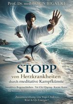 STOPP von Herzkrankheiten durch meditative Kampfkünste Cover des Buches STOPP von Herzkrankheiten durch meditative Kampfkünste (ISBN: 9783695713615)
